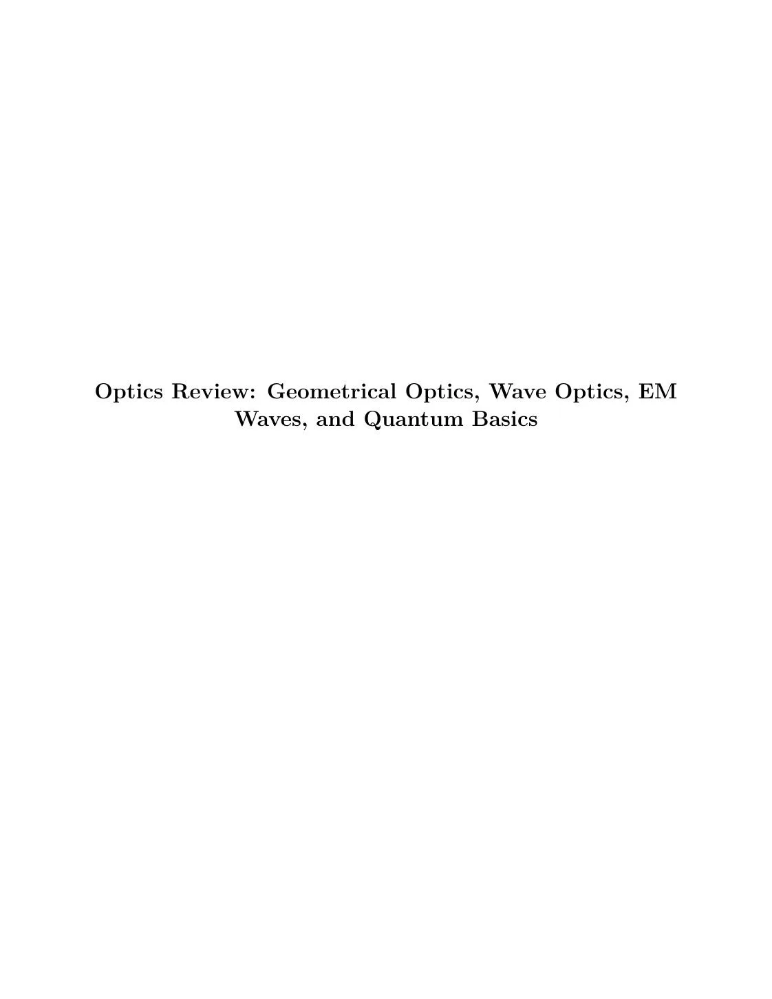 Optics Review: Geometrical Optics, Wave Optics, EM Waves, and Quantum Basics page 1